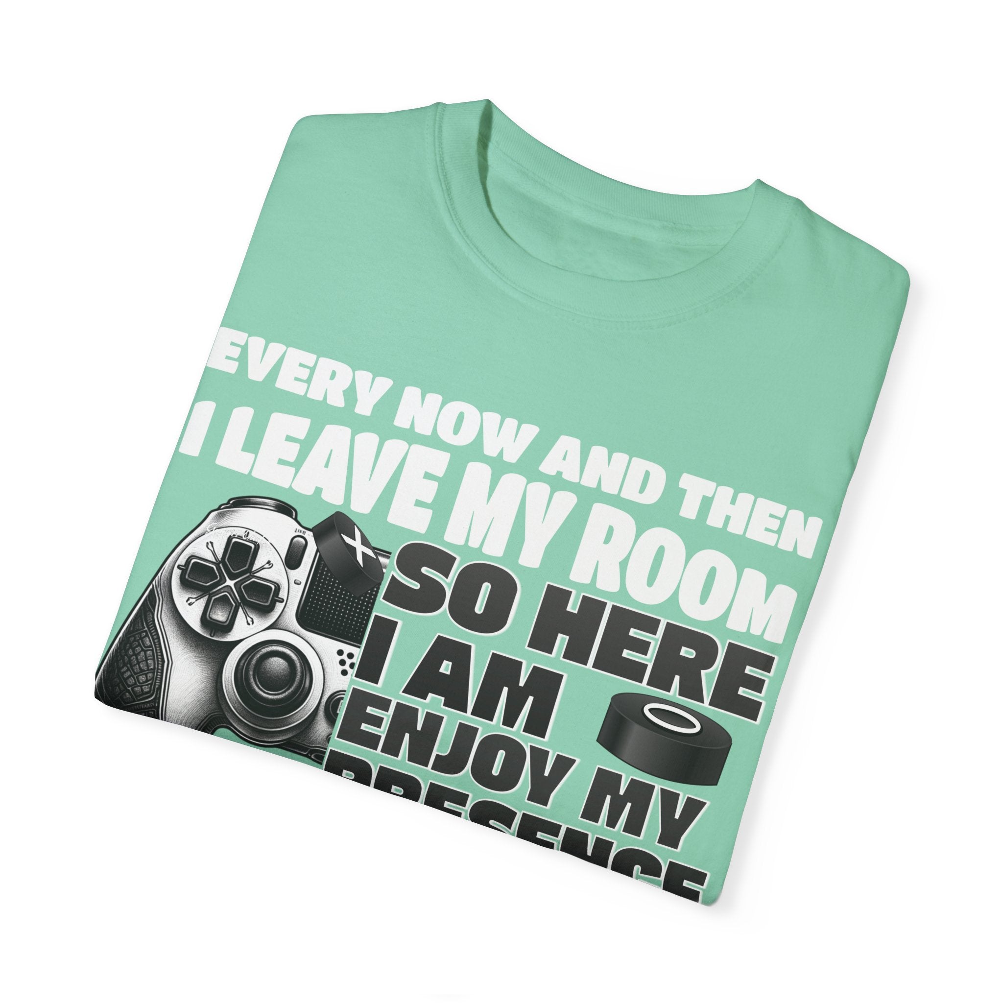 So Here I AM, Enjoy My Presence Gaming Humors Gamer T-shirt