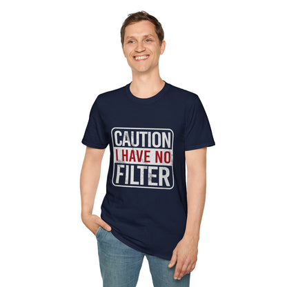 Sarcastic Quote Caution I Have No Filter Funny T-shirt